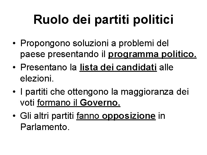 Ruolo dei partiti politici • Propongono soluzioni a problemi del paese presentando il programma