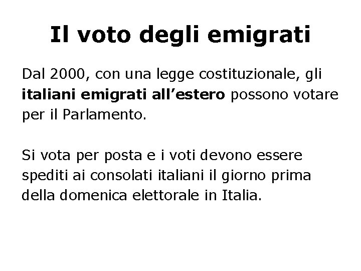 Il voto degli emigrati Dal 2000, con una legge costituzionale, gli italiani emigrati all’estero