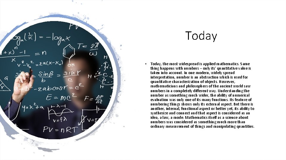 Today • Today, the most widespread is applied mathematics. Same thing happens with numbers