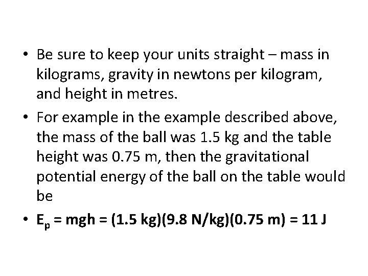  • Be sure to keep your units straight – mass in kilograms, gravity