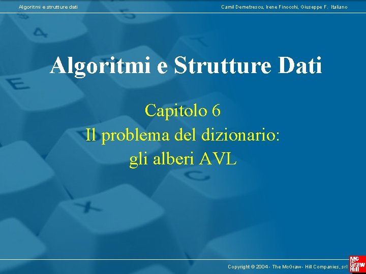 Algoritmi e strutture dati Camil Demetrescu, Irene Finocchi, Giuseppe F. Italiano Algoritmi e Strutture