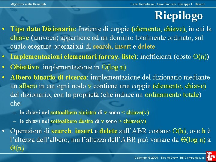 Algoritmi e strutture dati Camil Demetrescu, Irene Finocchi, Giuseppe F. Italiano Riepilogo • Tipo