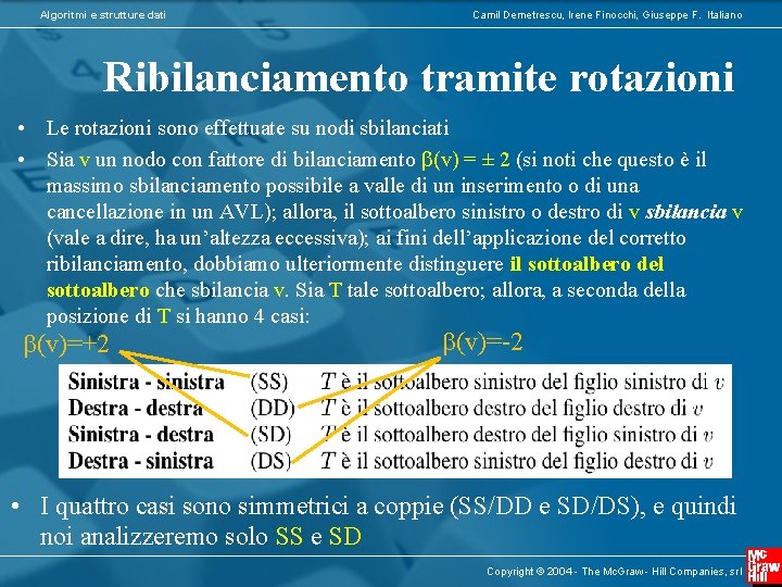 Algoritmi e strutture dati Camil Demetrescu, Irene Finocchi, Giuseppe F. Italiano Ribilanciamento tramite rotazioni