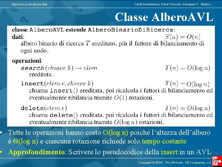 Algoritmi e strutture dati Camil Demetrescu, Irene Finocchi, Giuseppe F. Italiano Classe Albero. AVL
