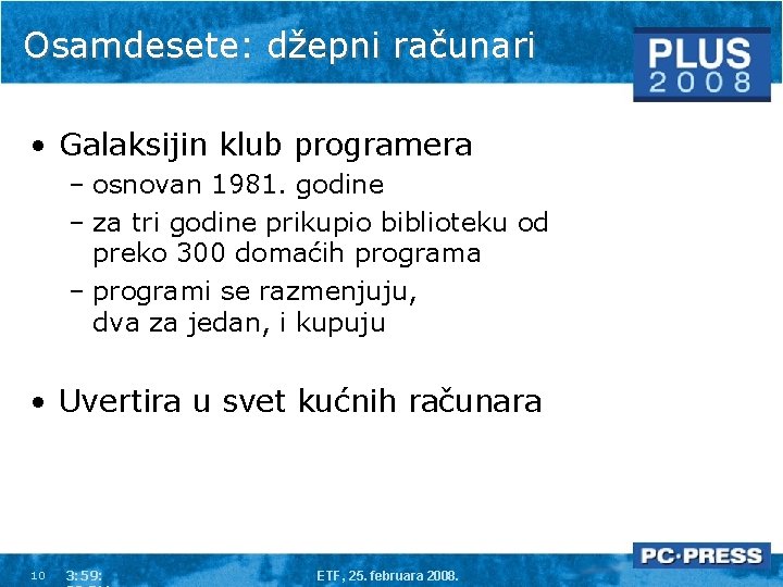 Osamdesete: džepni računari • Galaksijin klub programera – osnovan 1981. godine – za tri