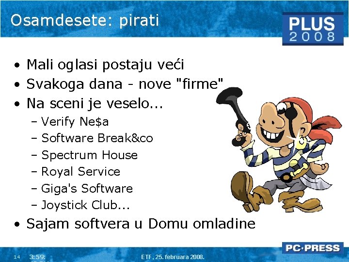 Osamdesete: pirati • Mali oglasi postaju veći • Svakoga dana - nove "firme" •