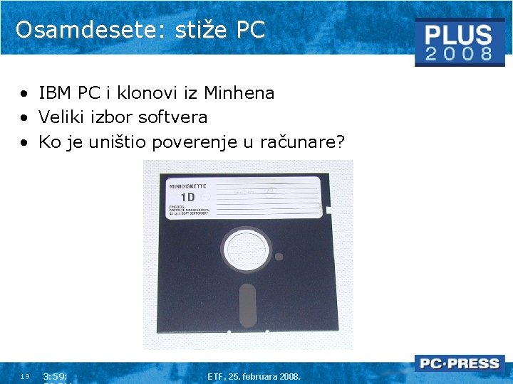 Osamdesete: stiže PC • IBM PC i klonovi iz Minhena • Veliki izbor softvera