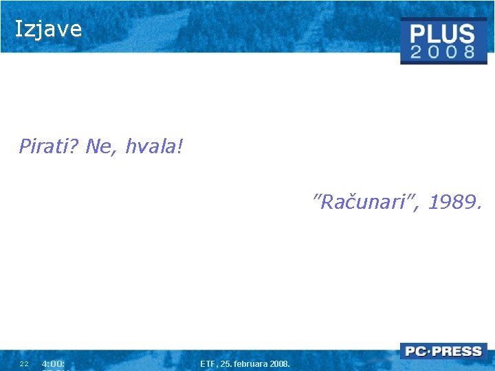 Izjave Pirati? Ne, hvala! ”Računari”, 1989. 22 4: 00: ETF, 25. februara 2008. 