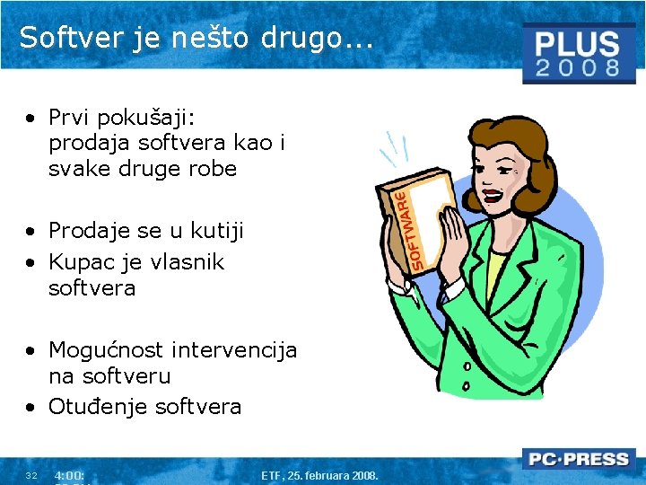 Softver je nešto drugo. . . • Prvi pokušaji: prodaja softvera kao i svake