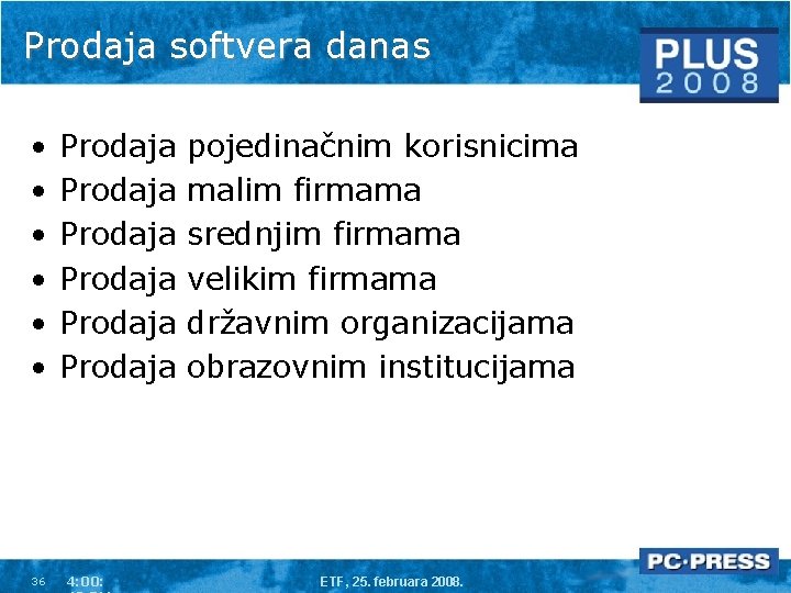 Prodaja softvera danas • • • 36 Prodaja Prodaja 4: 00: pojedinačnim korisnicima malim