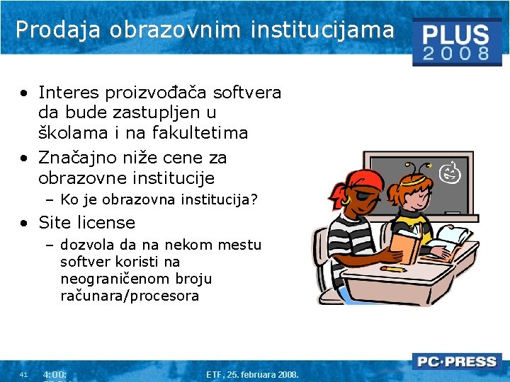 Prodaja obrazovnim institucijama • Interes proizvođača softvera da bude zastupljen u školama i na