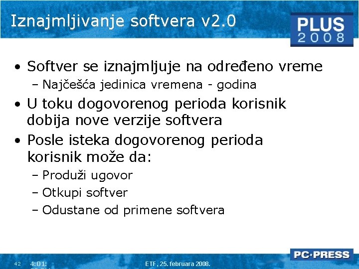 Iznajmljivanje softvera v 2. 0 • Softver se iznajmljuje na određeno vreme – Najčešća