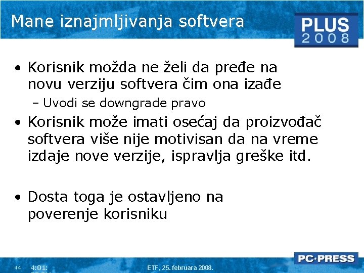 Mane iznajmljivanja softvera • Korisnik možda ne želi da pređe na novu verziju softvera