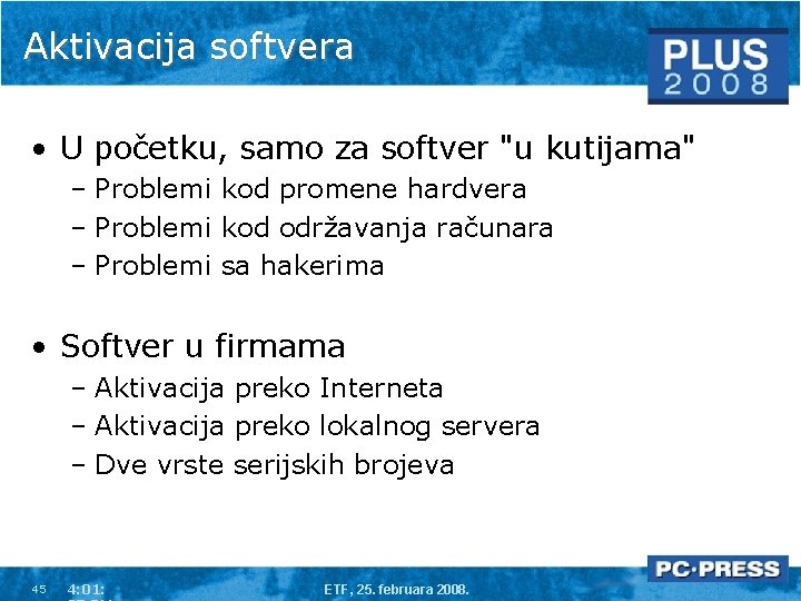 Aktivacija softvera • U početku, samo za softver "u kutijama" – Problemi kod promene