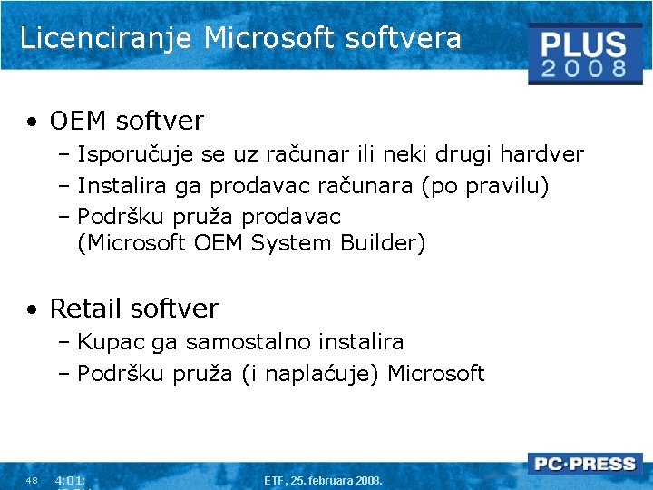 Licenciranje Microsoftvera • OEM softver – Isporučuje se uz računar ili neki drugi hardver