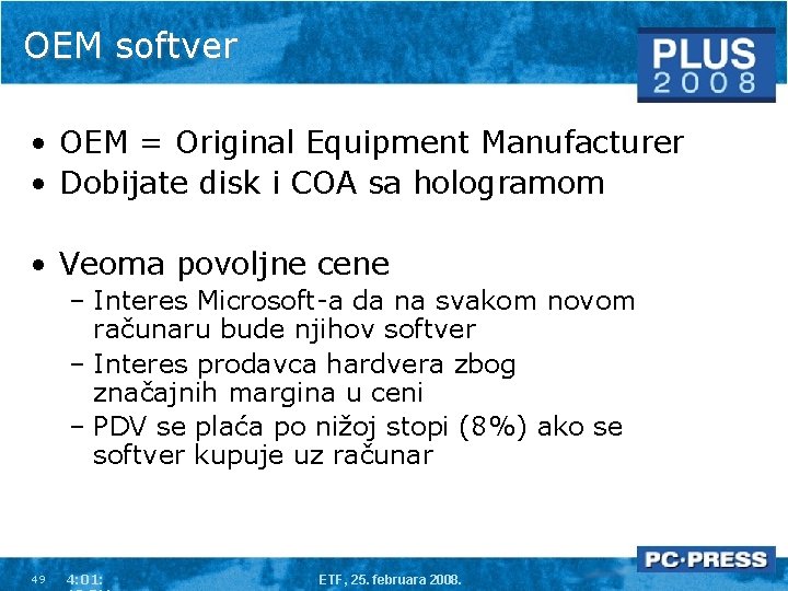 OEM softver • OEM = Original Equipment Manufacturer • Dobijate disk i COA sa