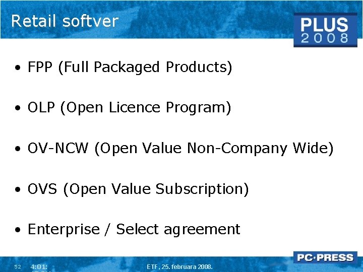 Retail softver • FPP (Full Packaged Products) • OLP (Open Licence Program) • OV-NCW