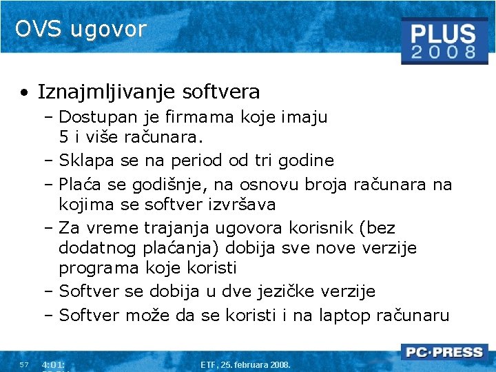 OVS ugovor • Iznajmljivanje softvera – Dostupan je firmama koje imaju 5 i više