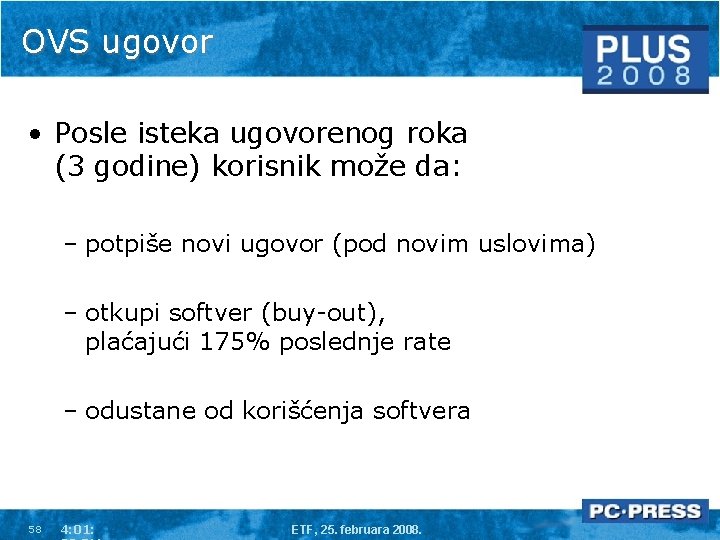 OVS ugovor • Posle isteka ugovorenog roka (3 godine) korisnik može da: – potpiše