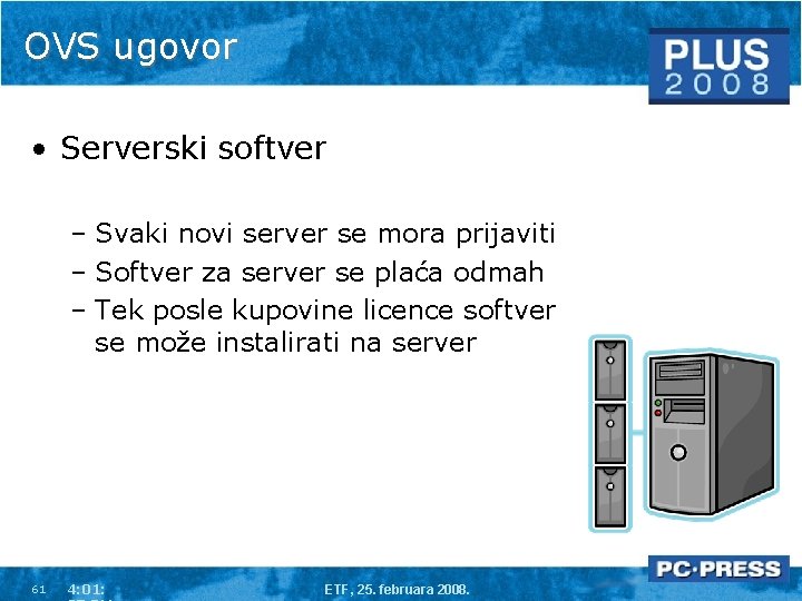 OVS ugovor • Serverski softver – Svaki novi server se mora prijaviti – Softver