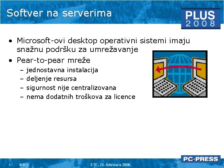 Softver na serverima • Microsoft-ovi desktop operativni sistemi imaju snažnu podršku za umrežavanje •