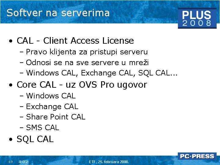 Softver na serverima • CAL - Client Access License – Pravo klijenta za pristupi