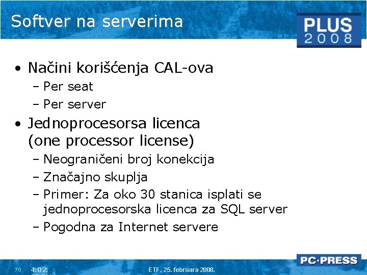 Softver na serverima • Načini korišćenja CAL-ova – Per seat – Per server •