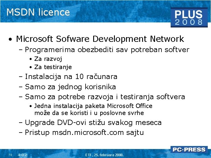 MSDN licence • Microsoft Sofware Development Network – Programerima obezbediti sav potreban softver •
