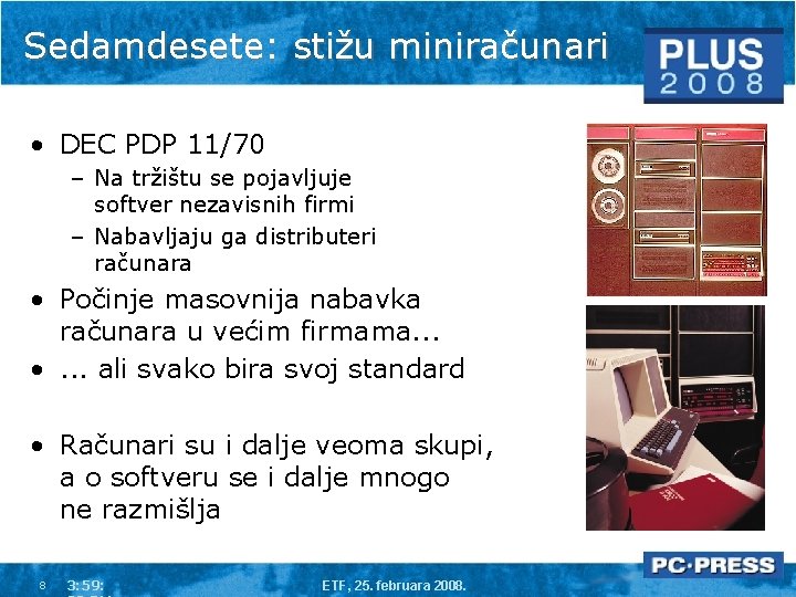 Sedamdesete: stižu miniračunari • DEC PDP 11/70 – Na tržištu se pojavljuje softver nezavisnih