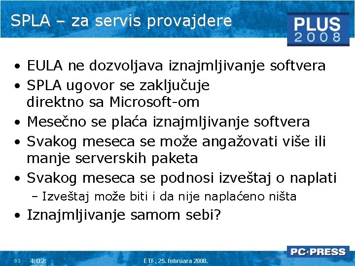 SPLA – za servis provajdere • EULA ne dozvoljava iznajmljivanje softvera • SPLA ugovor