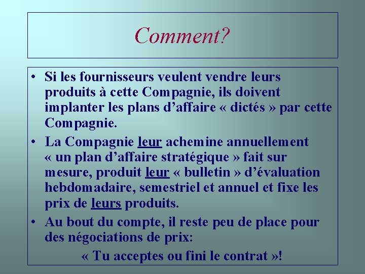 Comment? • Si les fournisseurs veulent vendre leurs produits à cette Compagnie, ils doivent