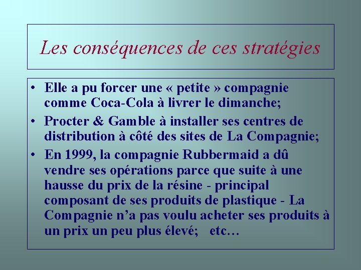 Les conséquences de ces stratégies • Elle a pu forcer une « petite »