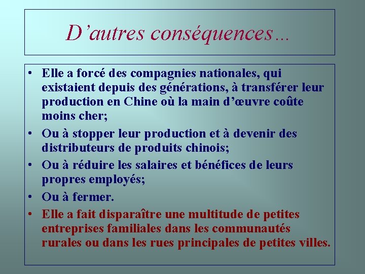D’autres conséquences… • Elle a forcé des compagnies nationales, qui existaient depuis des générations,