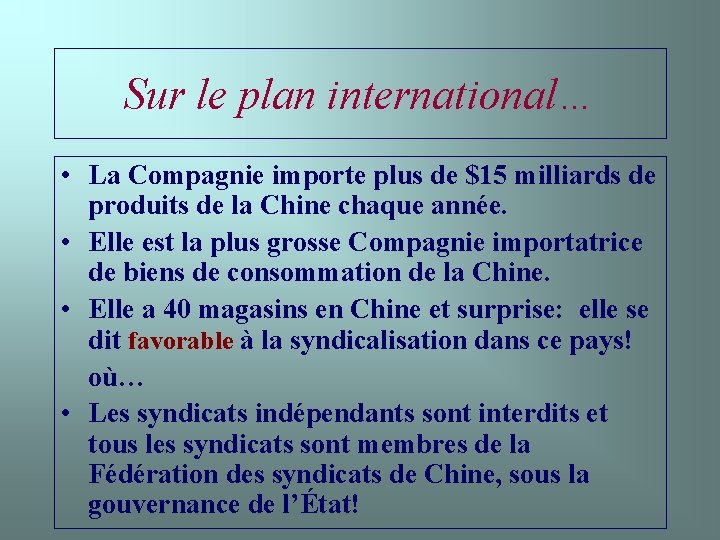 Sur le plan international… • La Compagnie importe plus de $15 milliards de produits