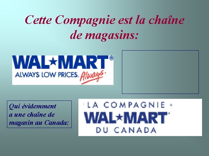 Cette Compagnie est la chaîne de magasins: Qui évidemment a une chaîne de magasin