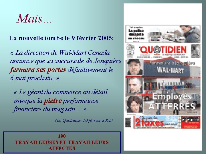 Mais… La nouvelle tombe le 9 février 2005: « La direction de Wal-Mart Canada