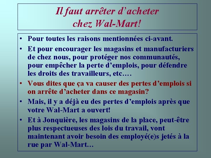 Il faut arrêter d’acheter chez Wal-Mart! • Pour toutes les raisons mentionnées ci-avant. •