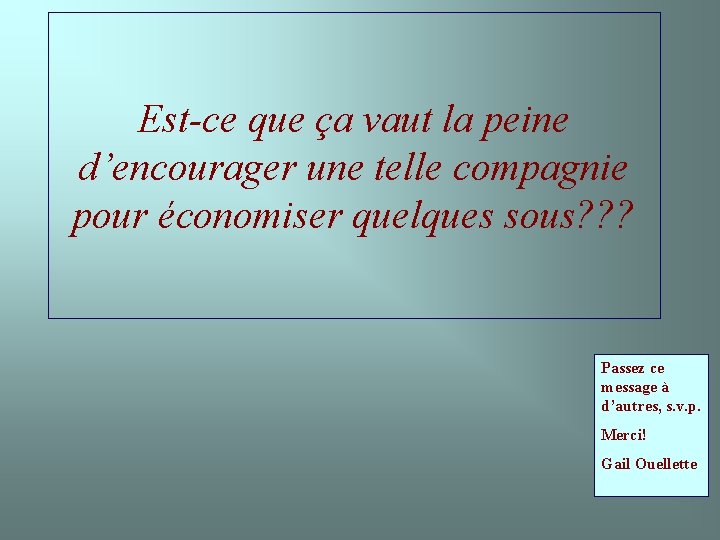 Est-ce que ça vaut la peine d’encourager une telle compagnie pour économiser quelques sous?