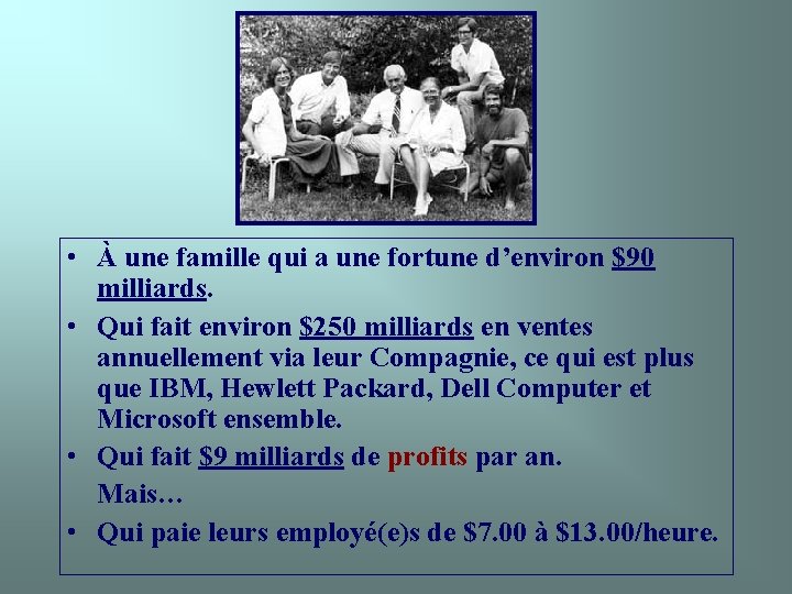  • À une famille qui a une fortune d’environ $90 milliards. • Qui