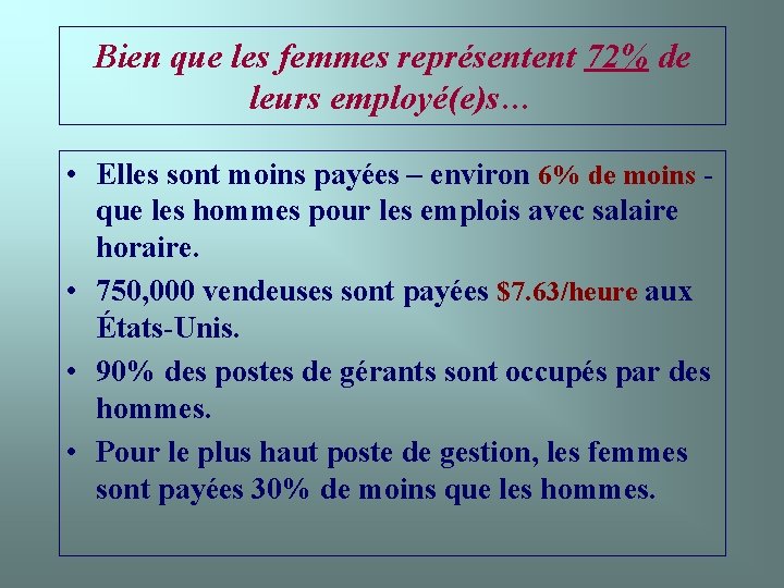 Bien que les femmes représentent 72% de leurs employé(e)s… • Elles sont moins payées