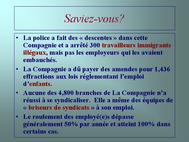 Saviez-vous? • La police a fait des « descentes » dans cette Compagnie et