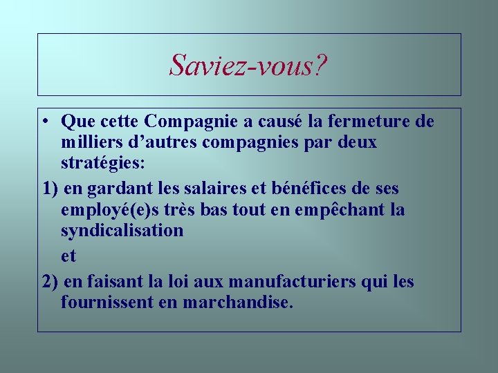 Saviez-vous? • Que cette Compagnie a causé la fermeture de milliers d’autres compagnies par