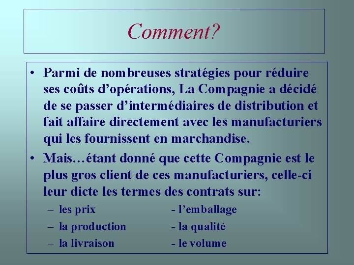 Comment? • Parmi de nombreuses stratégies pour réduire ses coûts d’opérations, La Compagnie a