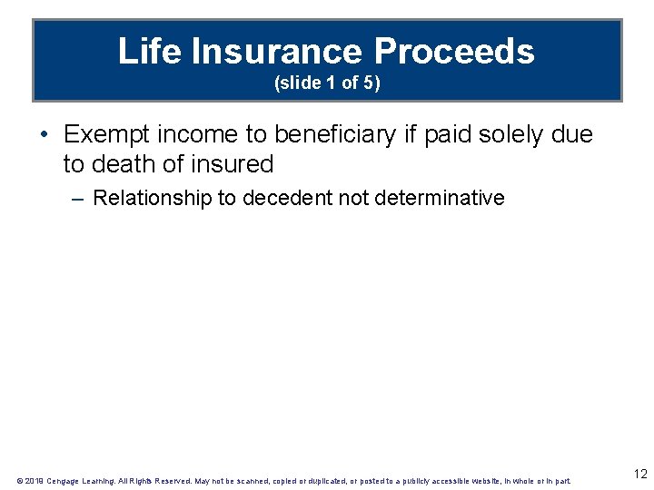 Life Insurance Proceeds (slide 1 of 5) • Exempt income to beneficiary if paid