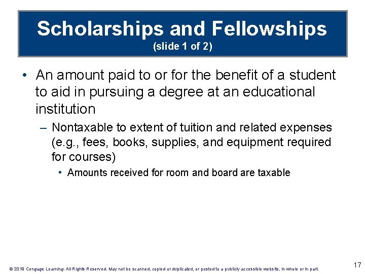 Scholarships and Fellowships (slide 1 of 2) • An amount paid to or for