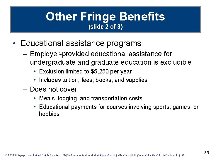 Other Fringe Benefits (slide 2 of 3) • Educational assistance programs – Employer-provided educational