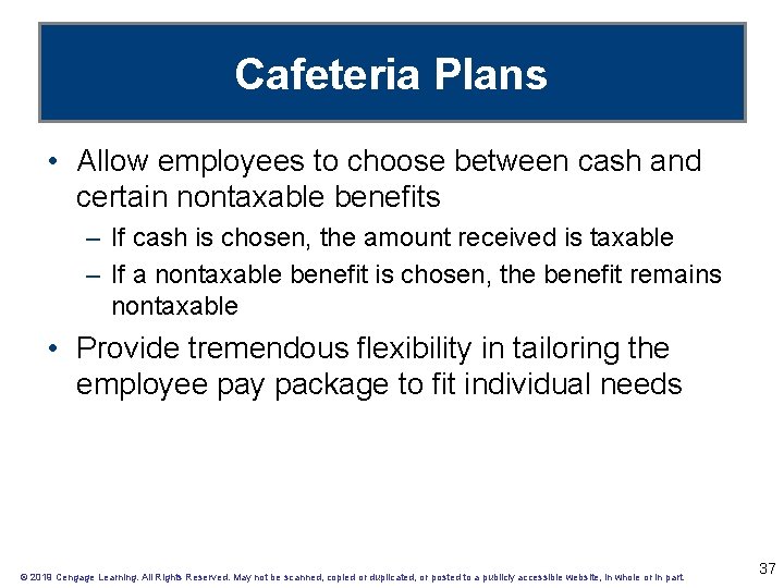 Cafeteria Plans • Allow employees to choose between cash and certain nontaxable benefits –