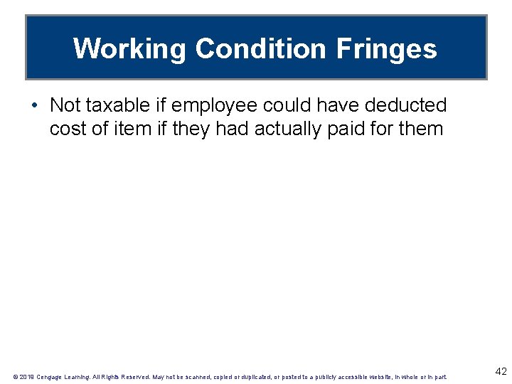 Working Condition Fringes • Not taxable if employee could have deducted cost of item