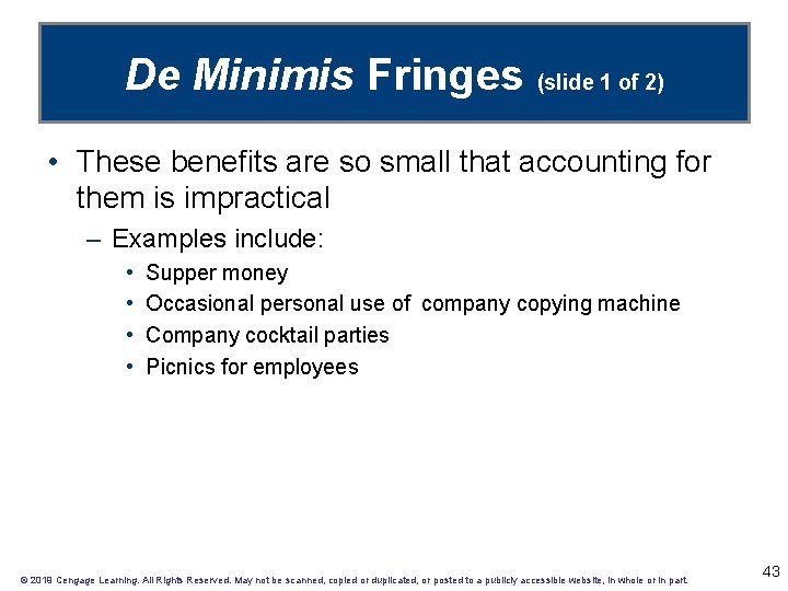 De Minimis Fringes (slide 1 of 2) • These benefits are so small that