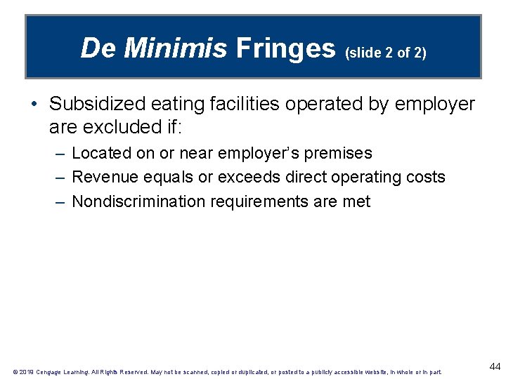 De Minimis Fringes (slide 2 of 2) • Subsidized eating facilities operated by employer